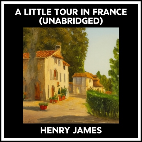 Couverture audiobook de A Little Tour In France (Unabridged), de Henry James