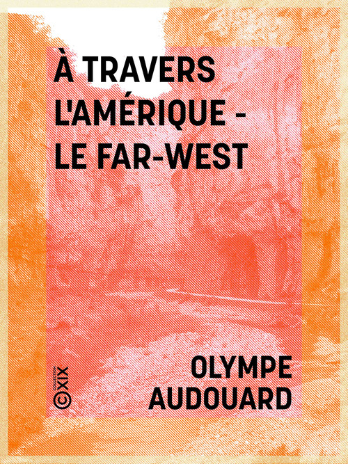 Couverture ebook de À travers l'Amérique - le Far-West, de Olympe Audouard