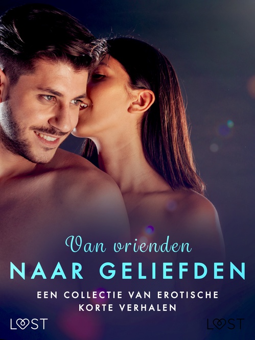 Couverture ebook de Van vrienden naar geliefden: Een collectie van erotische korte verhalen, de Erika Svensson, Julie Jones, Malin Edholm