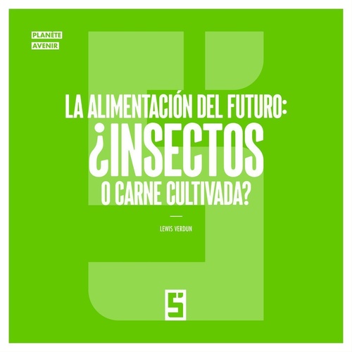 ebook cover of La alimentación del futuro : ¿insectos o carne cultivada ?, by Lewis Verdun