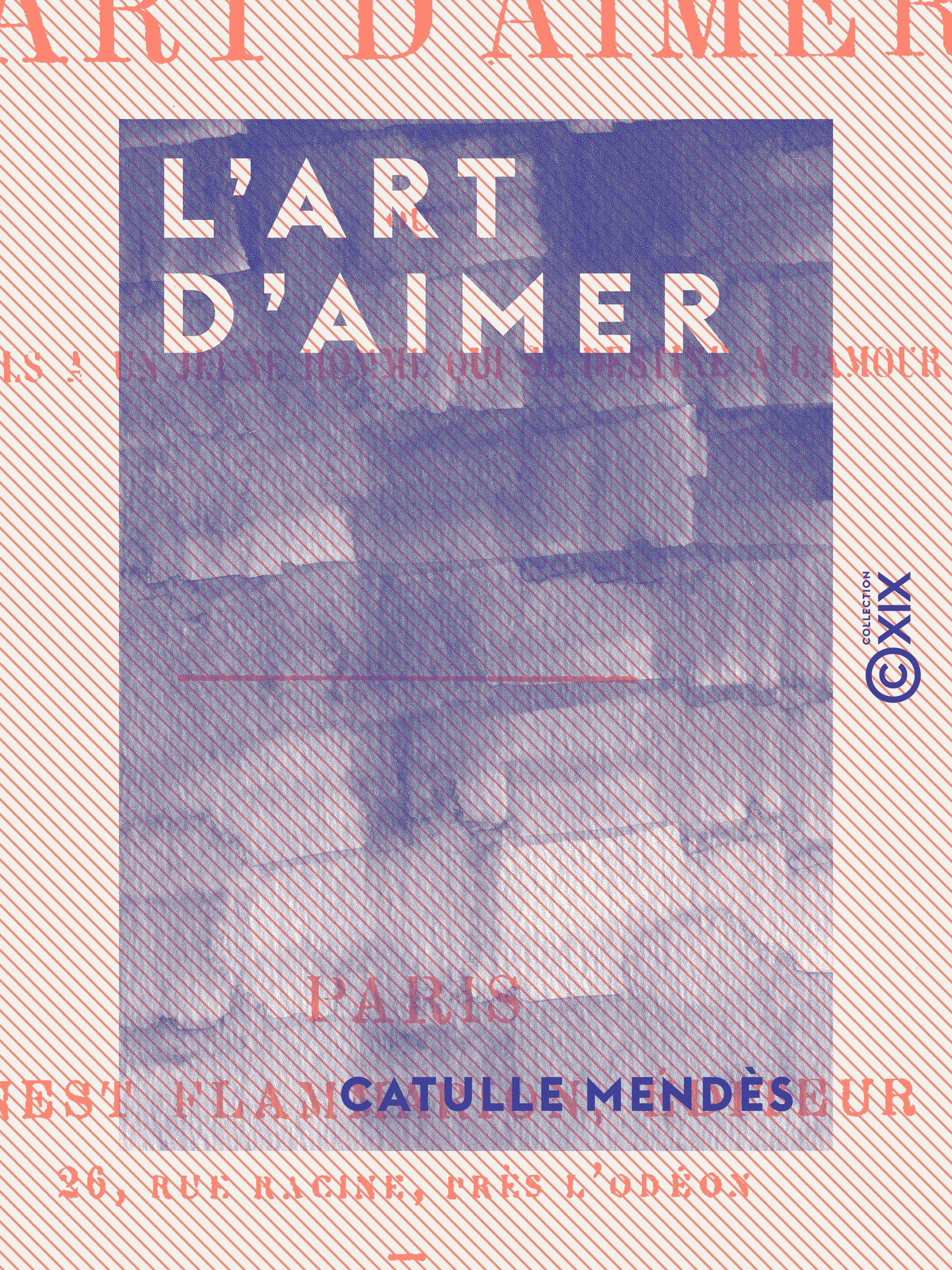 ebook cover of L'Art d'aimer - Ou Conseils à un jeune homme qui se destine à l'amour, by Catulle Mendes