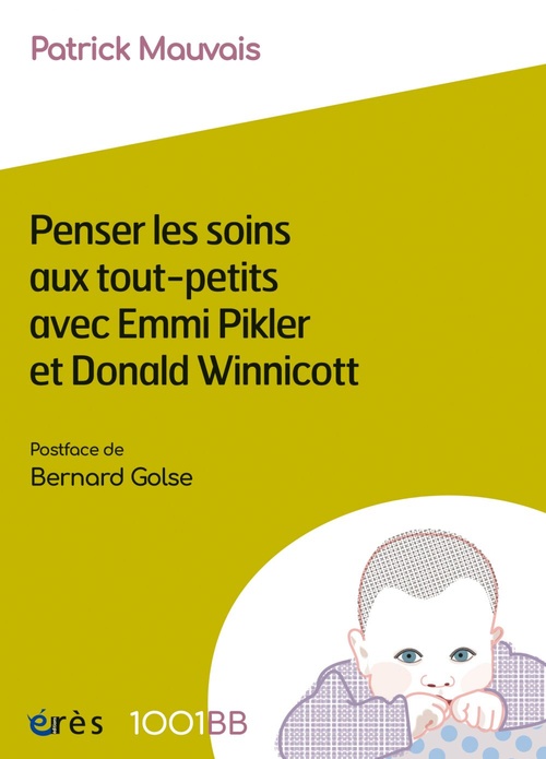 ebook cover of Penser les soins aux tout-petits avec Emmi Pikler et Donald Winnicott - 1001BB n°183, by Patrick Mauvais