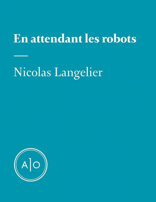 ebook cover of En attendant les robots, by Nicolas Langelier