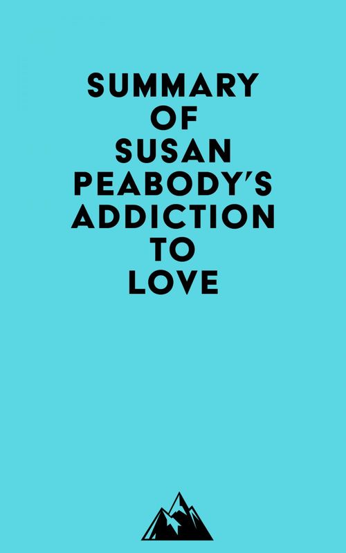 ebook cover of Summary of Susan Peabody's Addiction to Love, by Everest Media