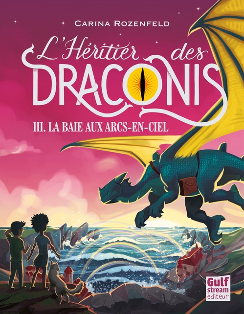 ebook cover of L'Héritier des Draconis - tome 3 La baie aux arcs-en-ciel, by Carina Rozenfeld