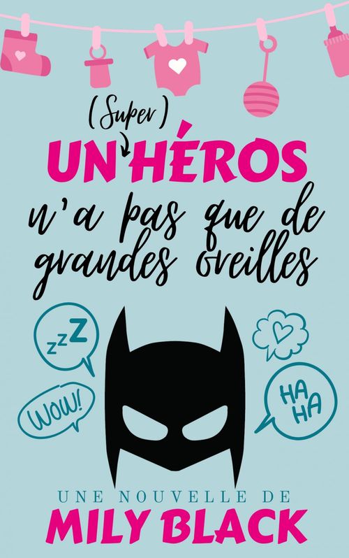 Couverture ebook de Un (super) héros n'a pas que de grandes oreilles, de Mily Black