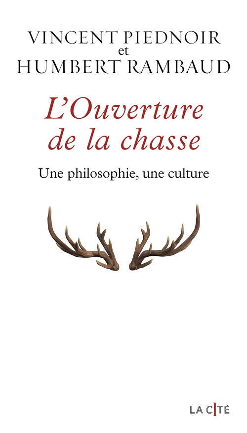 ebook cover of L'Ouverture de la chasse - Une philosophie, une culture, by Vincent Piednoir, Humbert Rambaud