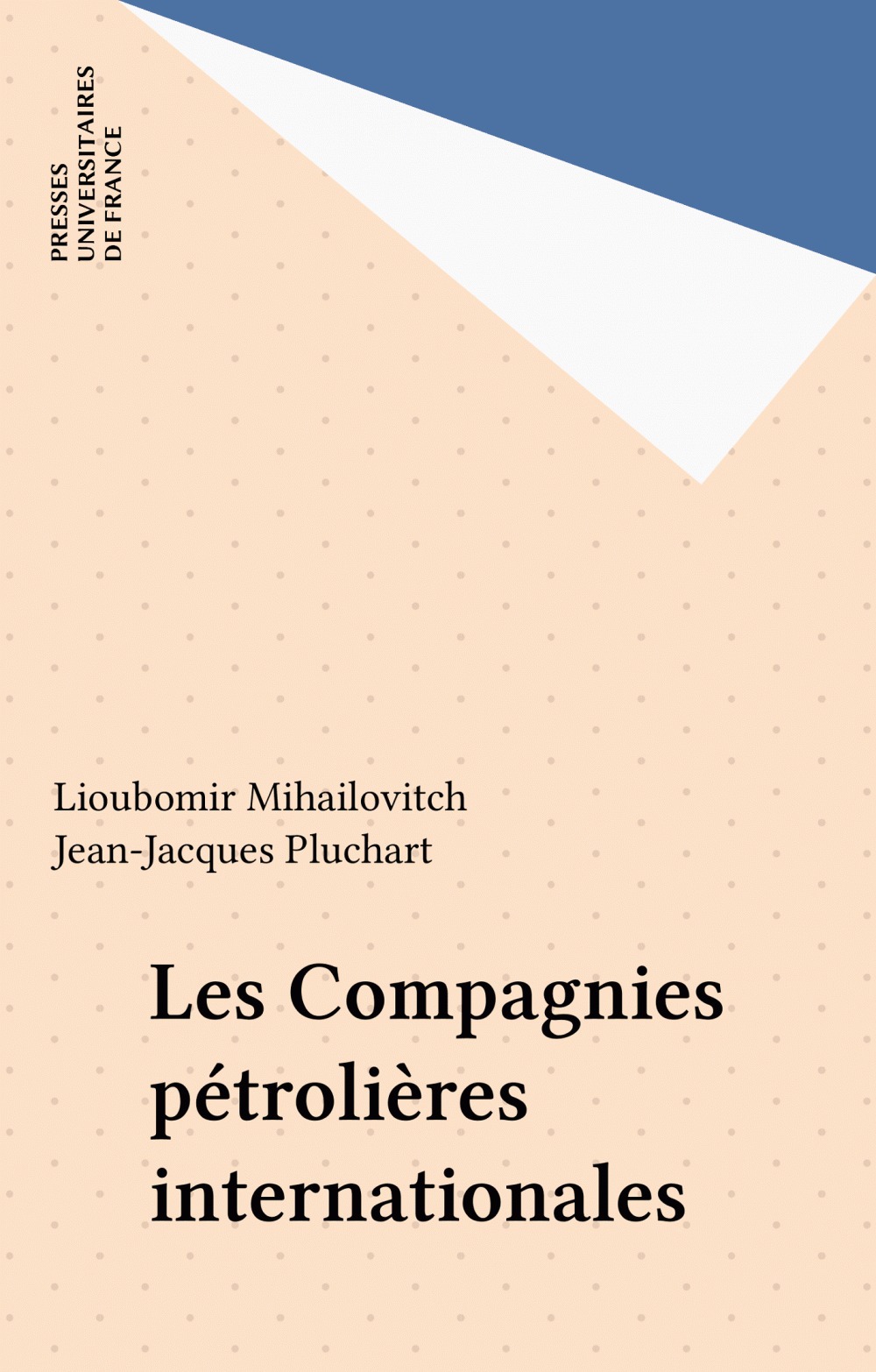 Couverture ebook de Les Compagnies pétrolières internationales, de Jean-Jacques Pluchart, Lioubomir Mihailovitch