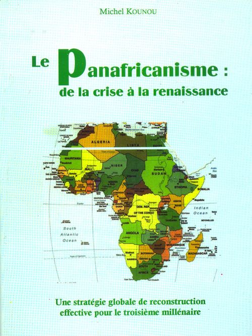 Couverture ebook de Le panafricanisme : de la crise à la renaissance, de Michel Kounou
