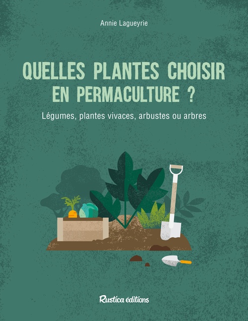 ebook cover of Quelles plantes choisir en permaculture ?, by Annie Lagueyrie