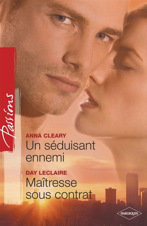 Couverture ebook de Un séduisant ennemi - Maîtresse sous contrat (Harlequin Passions), de Anna Cleary, Day Leclaire