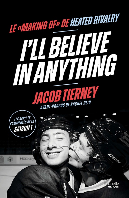 ebook cover of I'll Believe in Anything - Le "making of" de Heated Rivalry (édition française), by Jacob Tierney