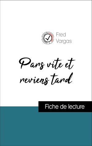 Couverture ebook de Analyse de l'oeuvre : Pars vite et reviens tard (résumé et fiche de lecture plébiscités par les enseignants sur fichedelecture.fr), de Fred Vargas