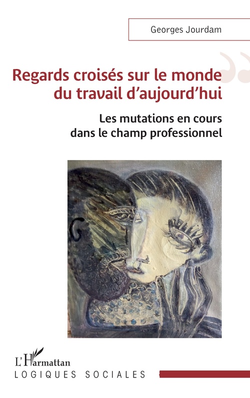 ebook cover of Regards croisés sur le monde du travail d´aujourd´hui, by Georges Jourdam