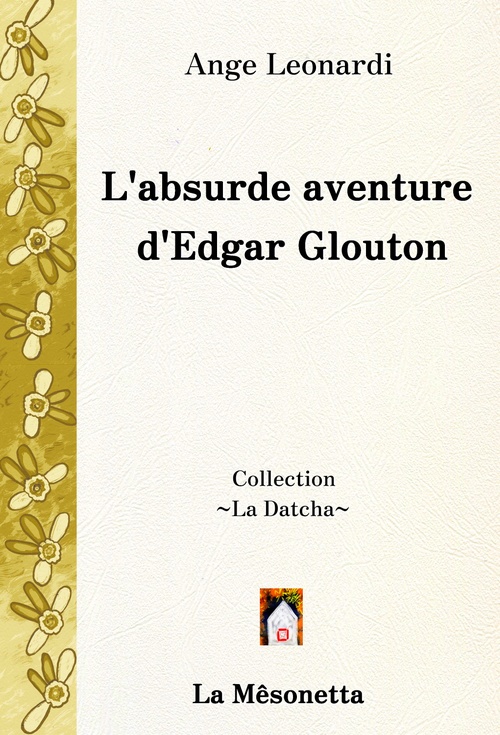 Couverture ebook de L'absurde aventure d'Edgar Glouton, de Ange Leonardi, Ange Leonardi