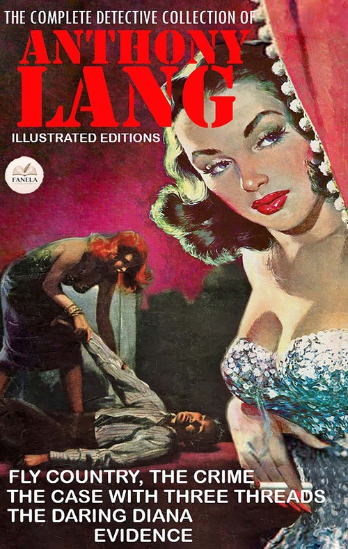 Couverture ebook de The Complete Detective Collection of Anthony Lang. Illustrated Editions, de Anthony Lang