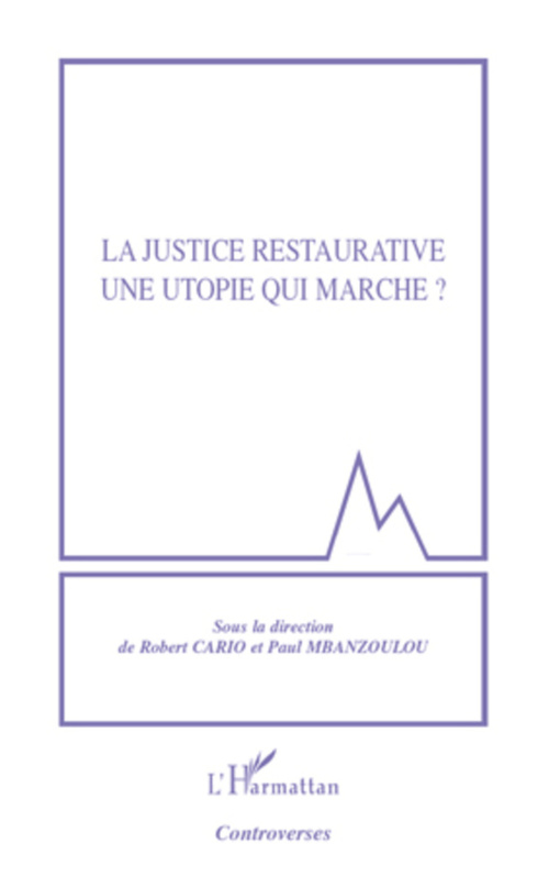 Couverture ebook de La justice restaurative une utopie qui marche ?, de Robert Cario, Paul Mbanzoulou