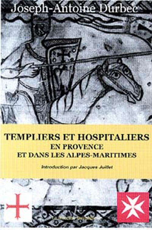 Couverture ebook de Templiers et Hospitaliers en Provence et dans les Alpes-Maritimes, de Durbec J-A.
