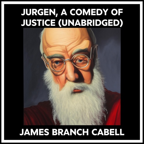 audiobook cover of Jurgen, A Comedy Of Justice (Unabridged), by James Branch Cabell