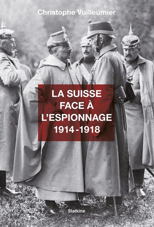 Couverture ebook de La Suisse face à l'espionnage - 1914-1918, de Christophe Vuilleumier