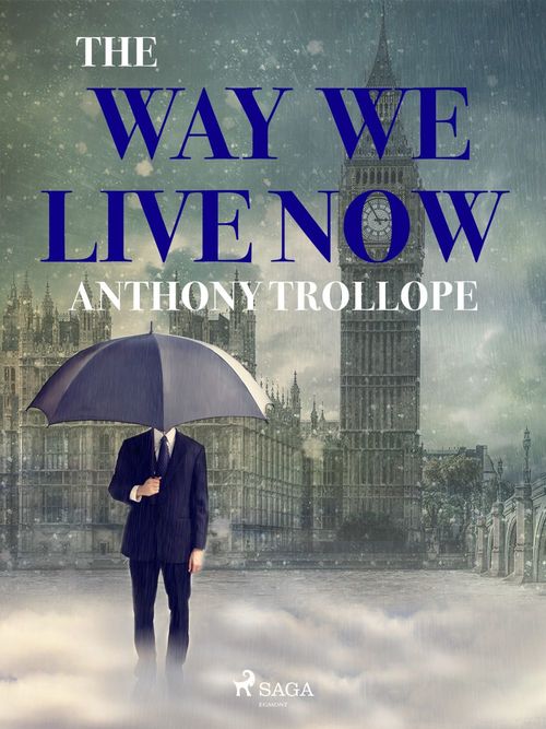 ebook cover of The Way We Live Now, by Anthony Trollope