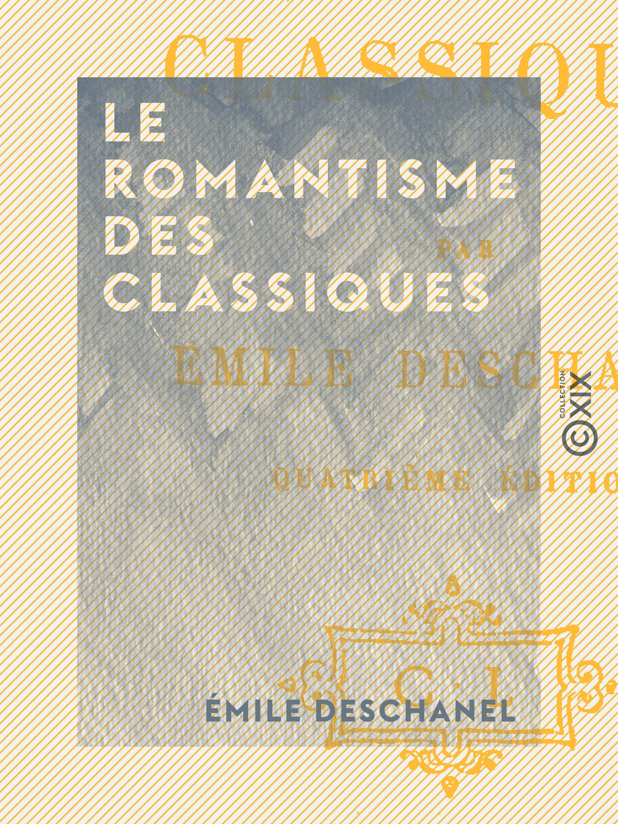 Couverture ebook de Le Romantisme des Classiques, de Emile Deschanel