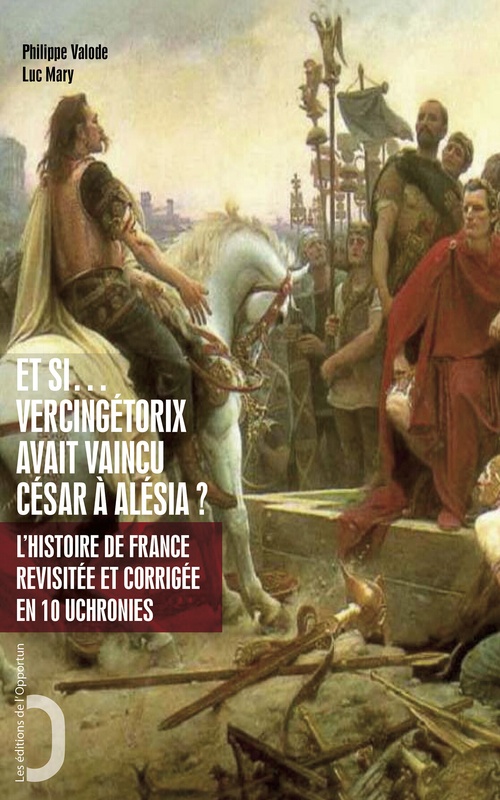 ebook cover of Et si Vercingétorix avait vaincu César à Alésia ?, by Luc Mary, Philippe Valode
