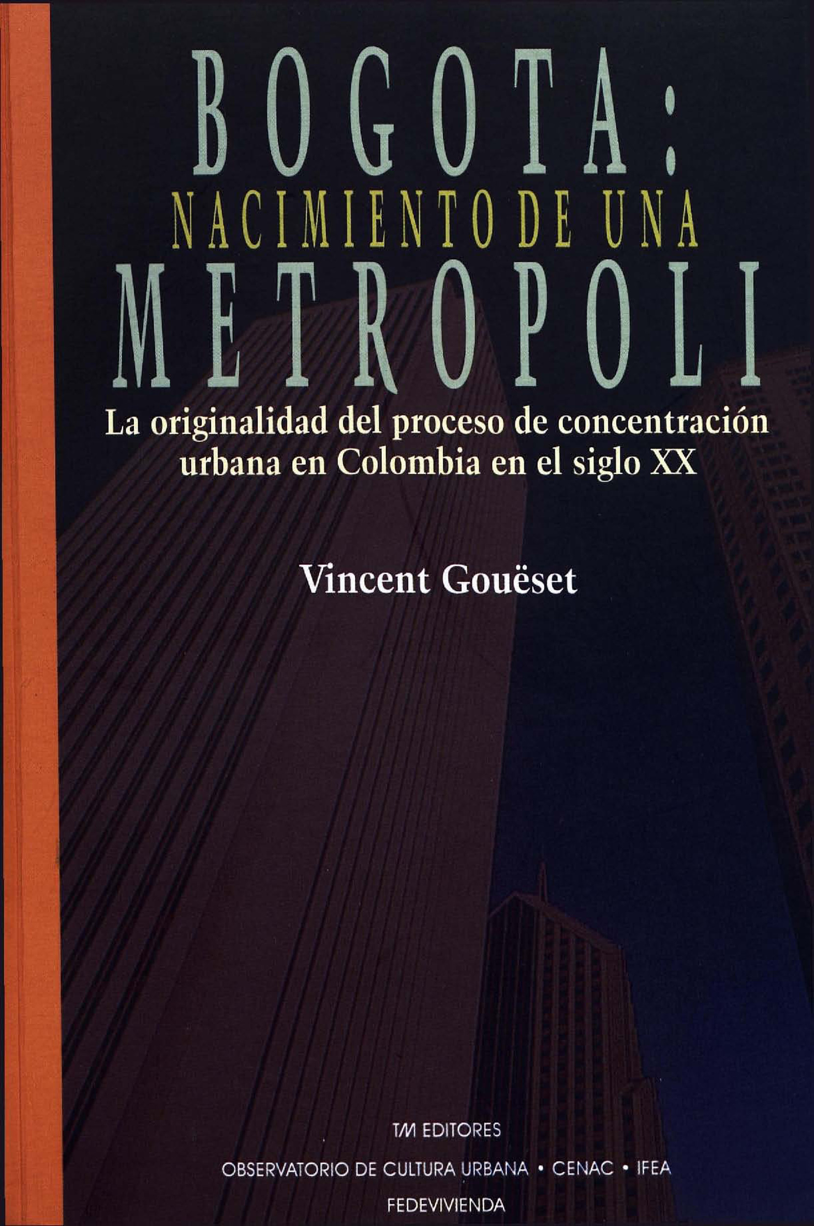 Couverture ebook de Bogotá: nacimiento de una metrópoli, de Vincent Goueset