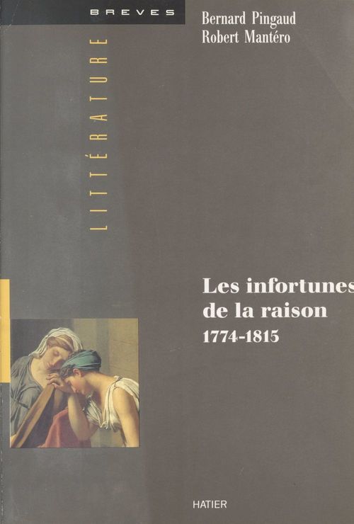 Couverture ebook de Les infortunes de la raison (1774-1815), de Mantero R., Pingaud Bernard
