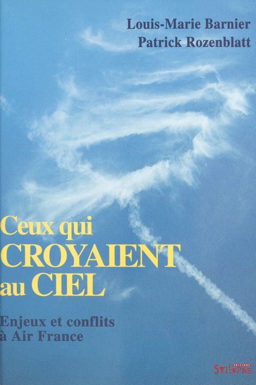 ebook cover of Ceux qui croyaient au ciel : enjeux et conflits à Air France, by Rozenblatt/Barnier