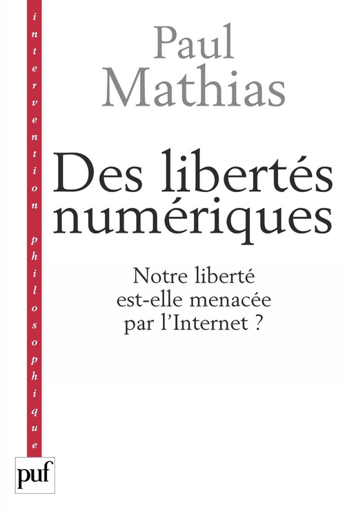 Couverture ebook de Des libertés numériques : Notre liberté est-elle menacée par l'Internet ?, de Paul Mathias