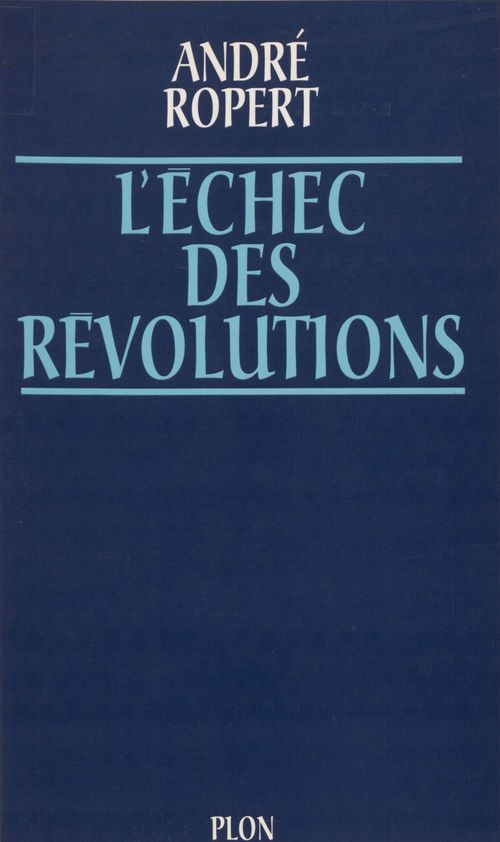 ebook cover of L'Échec des révolutions, by André Ropert