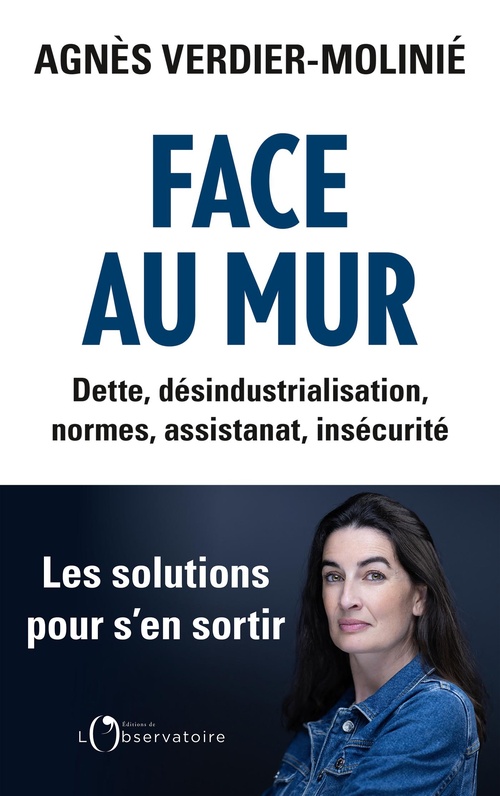 ebook cover of Face au mur : Dette, désindustrialisation, normes, assistanat, insécurité, by Agnès Verdier-Molinié