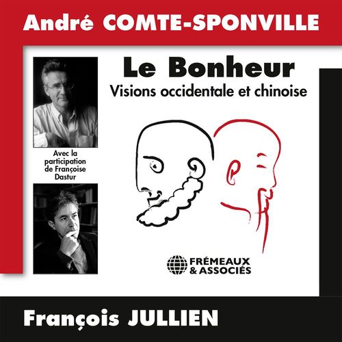 Couverture audiobook de Le bonheur. Visions occidentale et chinoise, de André Comte-Sponville, François Jullien