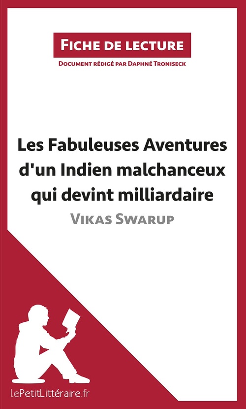 Couverture ebook de Les Fabuleuses Aventures d'un Indien malchanceux qui devint milliardaire de Vikas Swarup (Fiche de lecture), de Daphné Troniseck