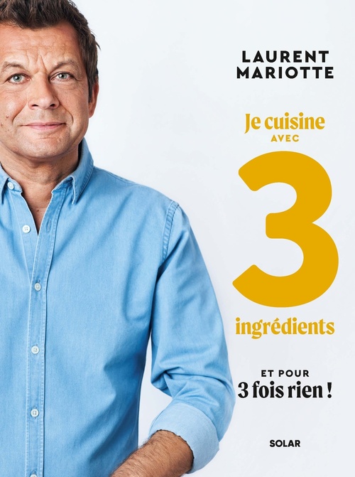 Couverture ebook de Je cuisine avec 3 ingrédients et pour 3 fois rien !, de Laurent Mariotte
