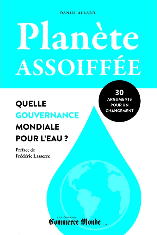 Couverture ebook de Planète assoiffée: Quelle gouvernance mondiale pour l'eau?, de Daniel Allard