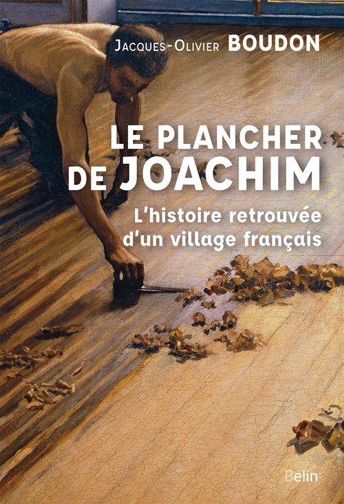 ebook cover of Le plancher de Joachim : L'histoire retrouvée d'un village français, by Jacques-Olivier Boudon