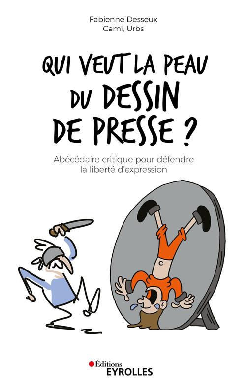 Couverture ebook de Qui veut la peau du dessin de presse ?, de Cami, Fabienne Desseux, Urbs