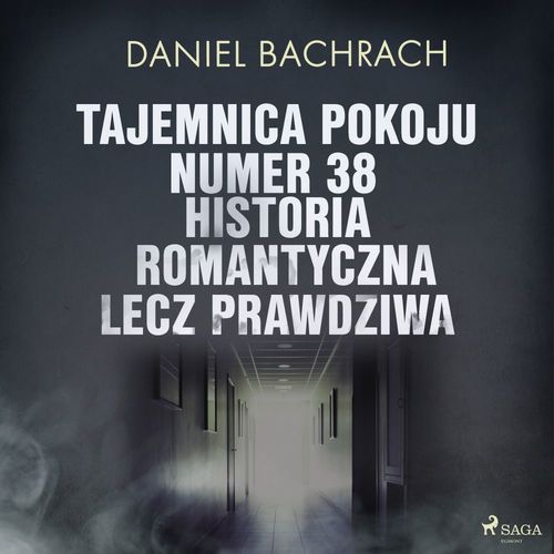 audiobook cover of Tajemnica pokoju numer 38. Historia romantyczna, lecz prawdziwa, by Daniel Bachrach
