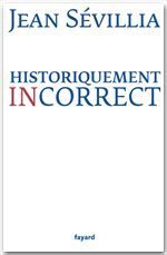 Couverture ebook de Historiquement incorrect, de Jean Sévillia