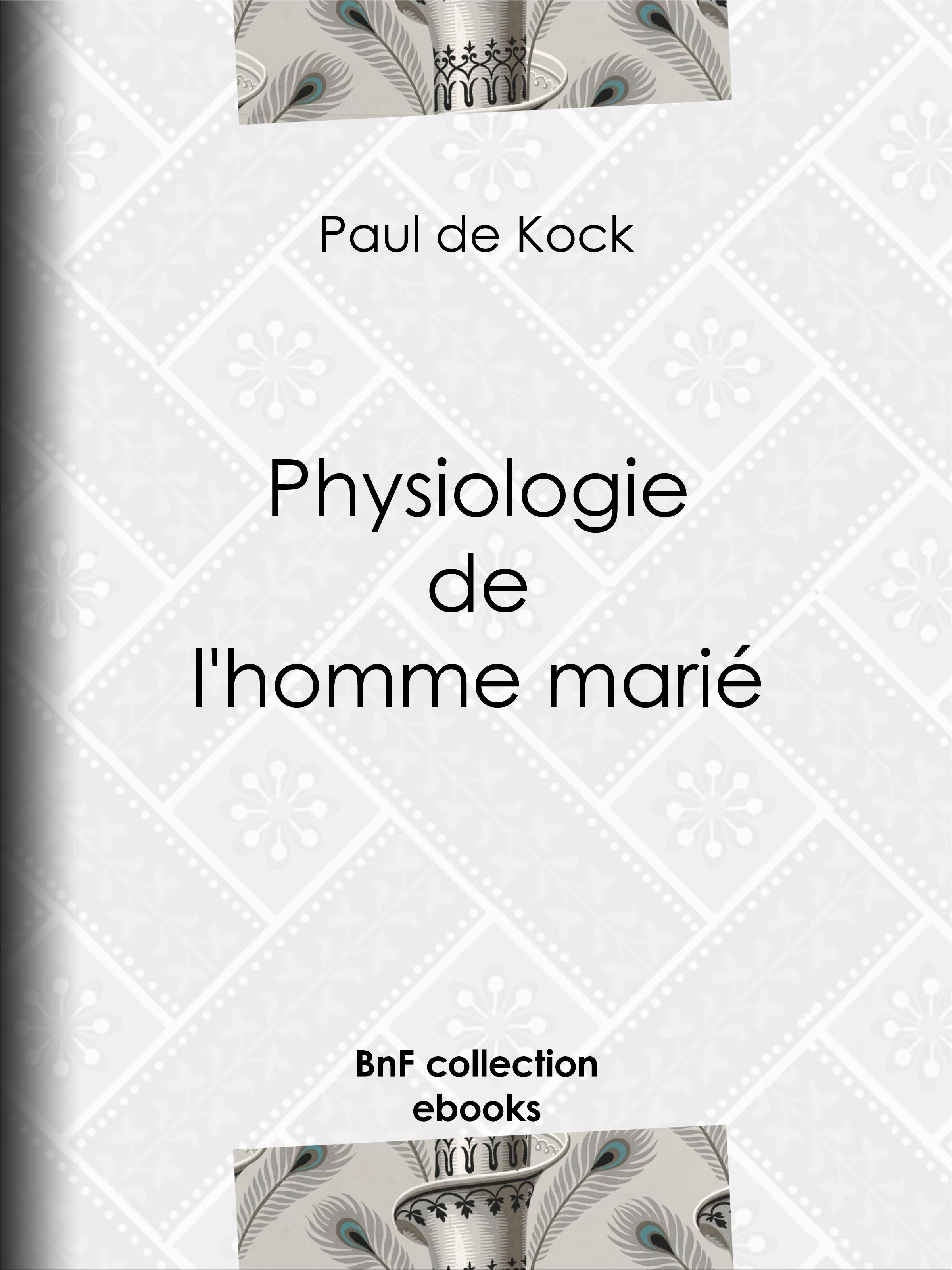 ebook cover of Physiologie de l'homme marié, by Louis Marckl, Paul De Kock