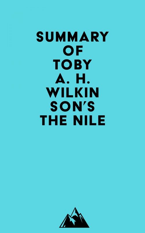 Couverture ebook de Summary of Toby A. H. Wilkinson's The Nile, de Everest Media