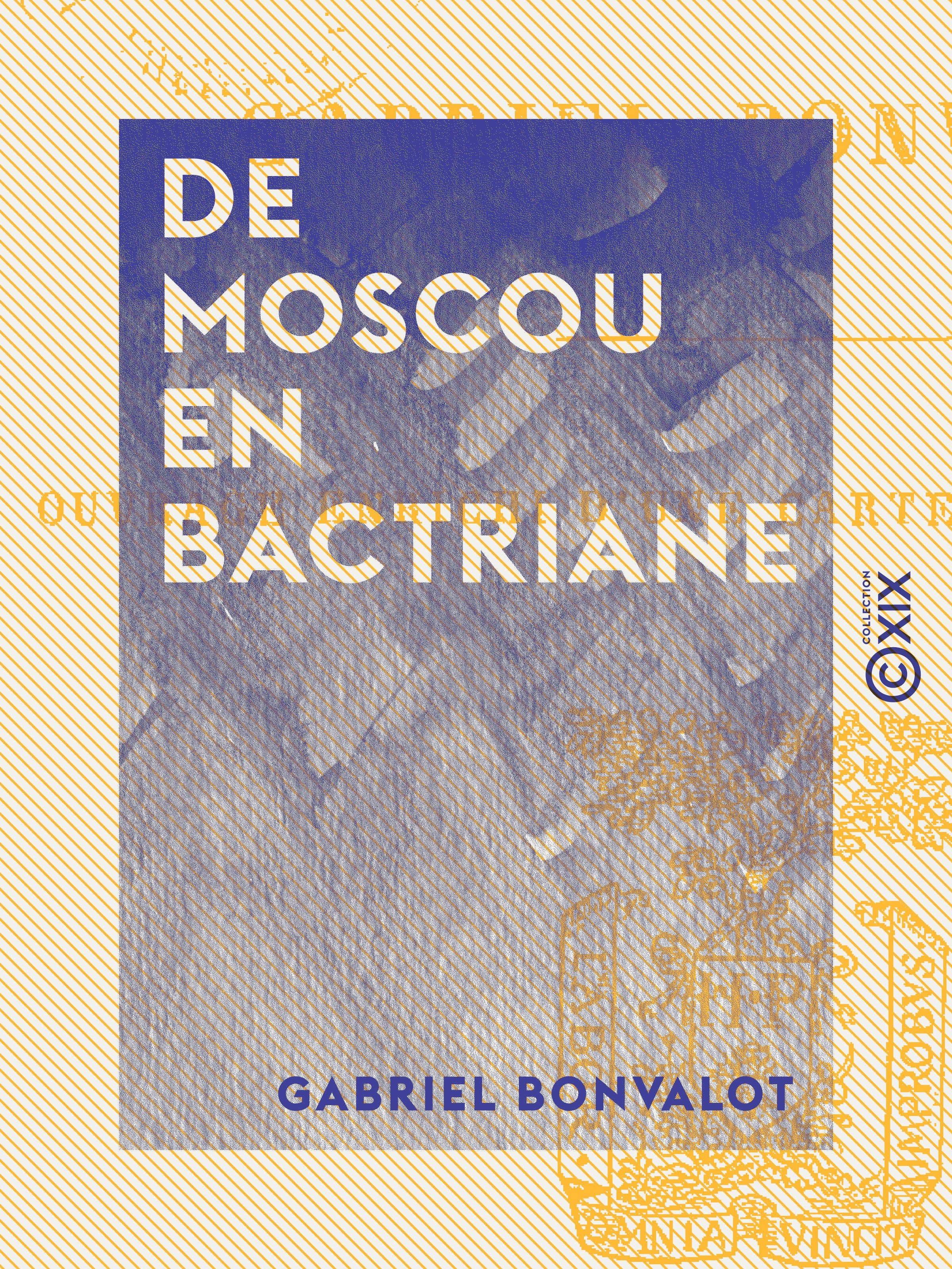 Couverture ebook de De Moscou en Bactriane - En Asie centrale, de Gabriel Bonvalot