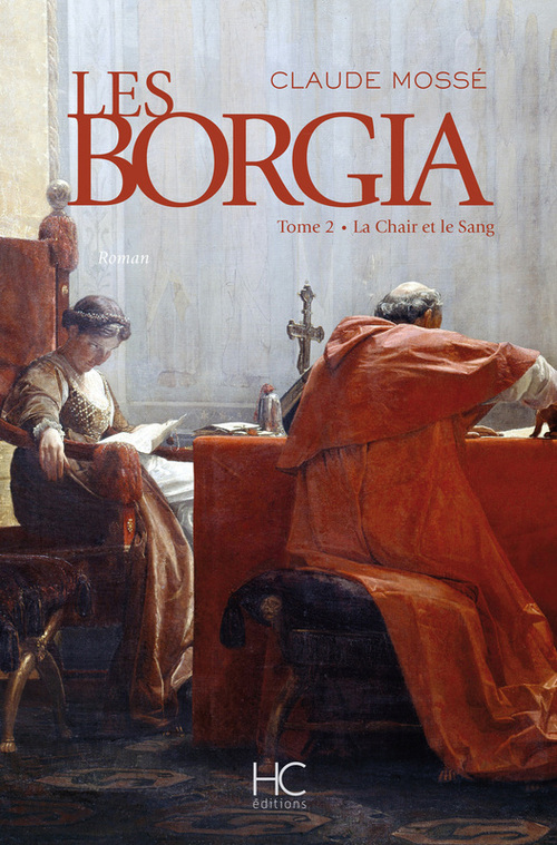 ebook cover of Les Borgia - Tome 02 La chair et le sang, by Claude Mossé