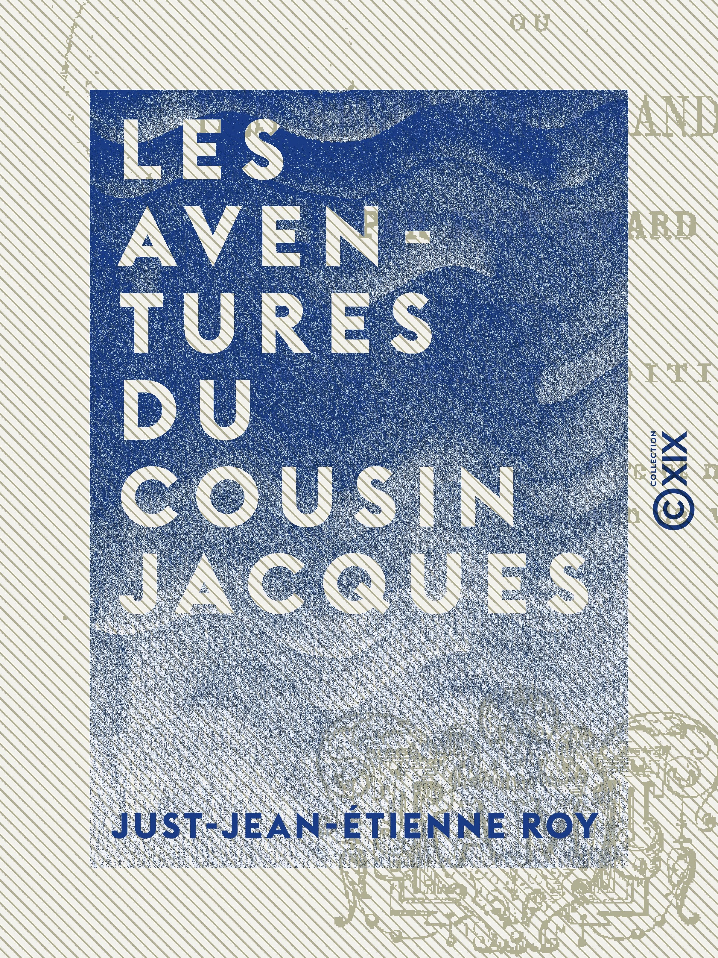 Couverture ebook de Les Aventures du cousin Jacques, de Just-Jean-Etienne Roy