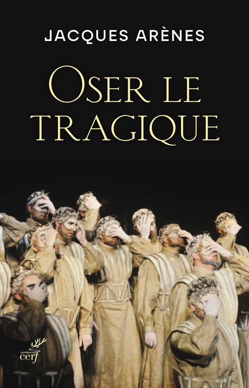 Couverture ebook de Oser le tragique, de ARENES JACQUES