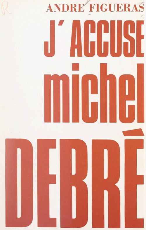 ebook cover of J'accuse Michel Debré, by Andre Figueras
