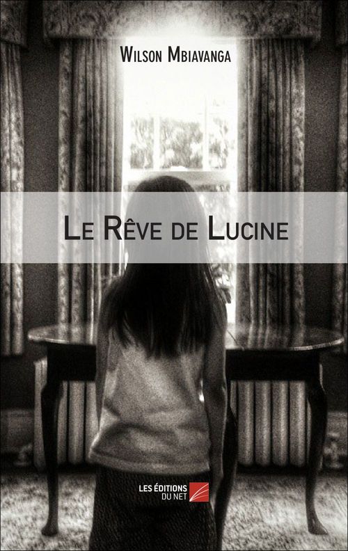 ebook cover of Le Rêve de Lucine, by Wilson Mbiavanga
