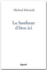 Couverture ebook de Le bonheur d'être ici, de Michael Edwards